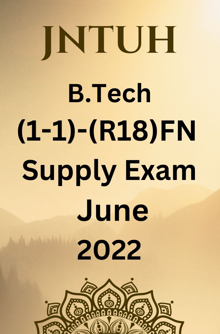 JNTUH  B.TECH (1-1) - (R18)(FORENOON)- SUPPLEMENTARY EXAMINATIONS JUNE-2022
